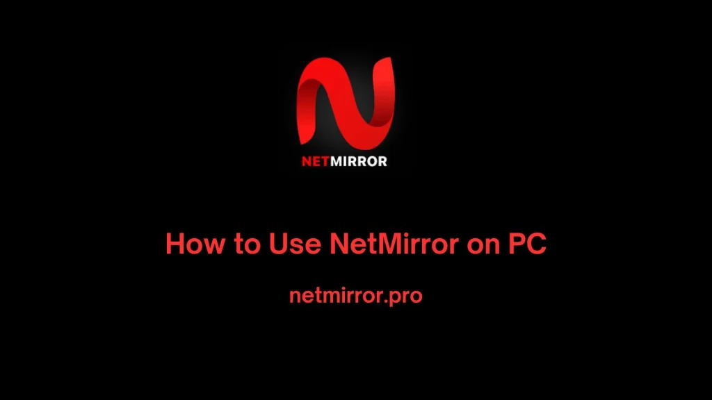 How to Use NetMirror on PC | Complete 2026 Guide
