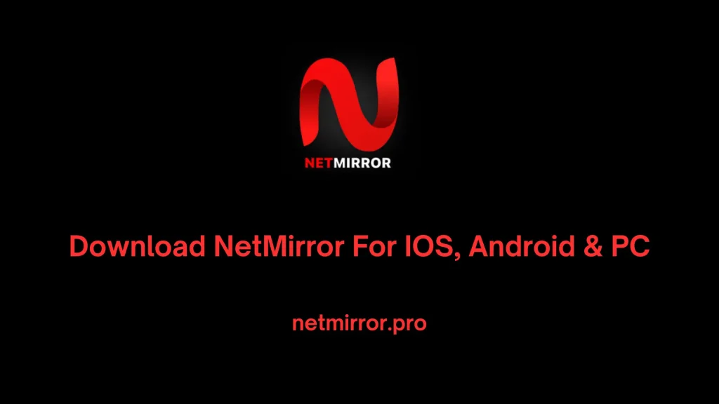 Download NetMirror on IOS, Android & PC